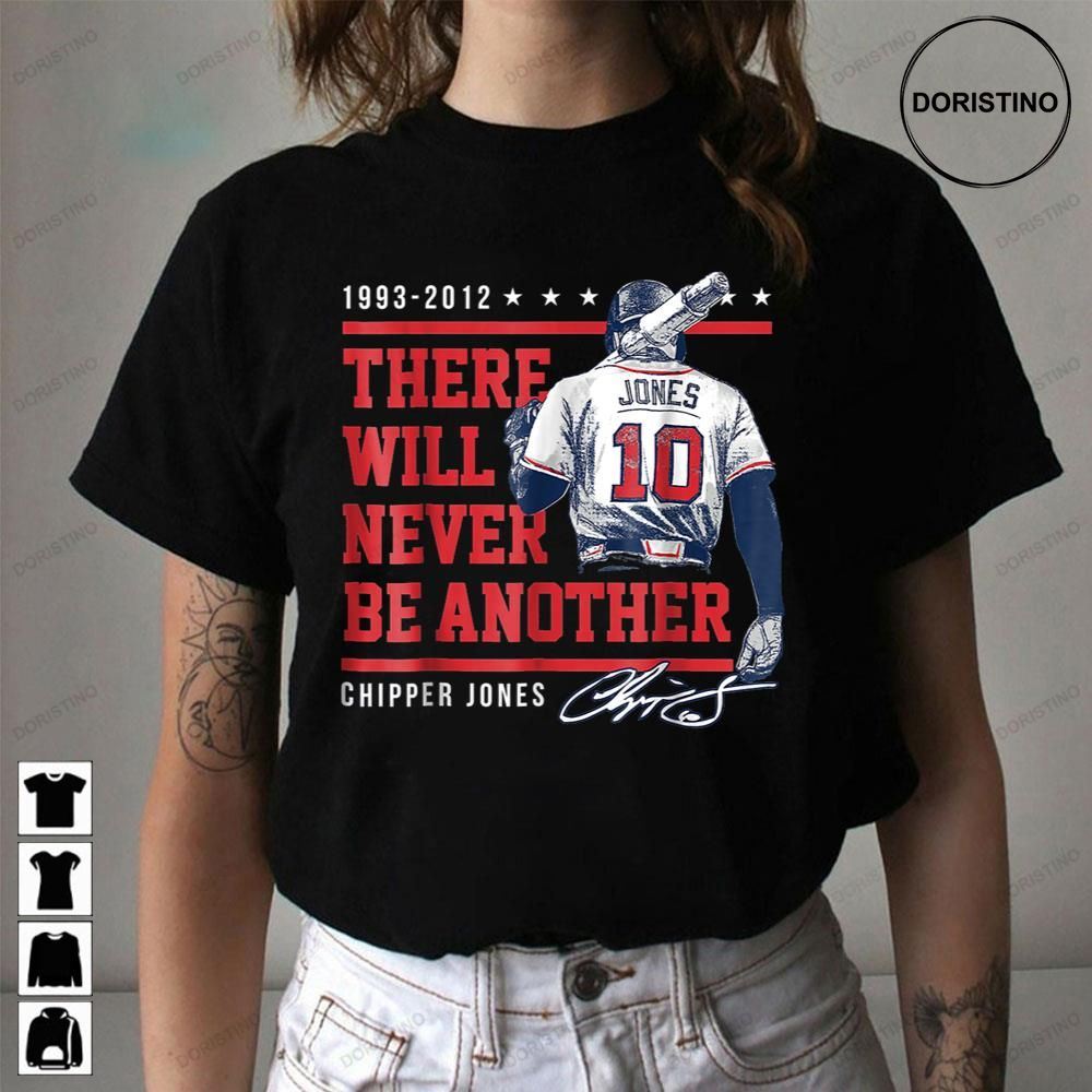 1993 2012 There Will Never Be Another Chipper Jones Awesome Shirts
